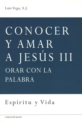 Portada del libro "Conocer y amar a Jesús III", del padre Luis Vega, jesuita, editado por la Fundación Maior