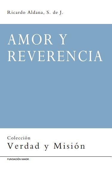 Portada del libro "Amor y Reverencia", de Ricardo Aldana, sobre los Ejercicios Espirituales de San Ignacio de Loyola. Editado por la Fundación Maior