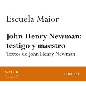 John Henry Newman Testigo y Maestro - podcast