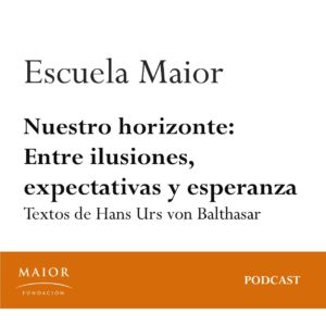 Nuestro horizonte. Entre ilusiones, expectativas y esperanza - podcast